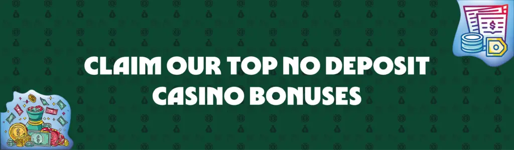 Five-step Guide to Evaluate and Claim our Top 10 No Deposit Bonuses