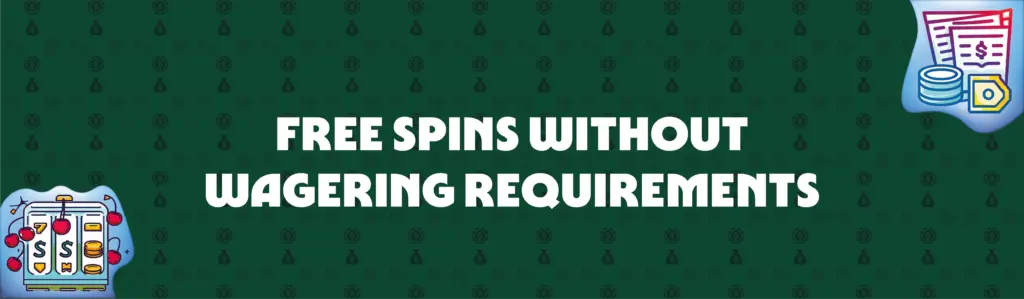 Free Spins Without Wagering Requirements