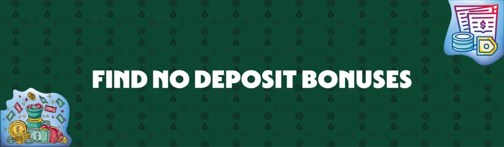 How to Find No Deposit Bonuses