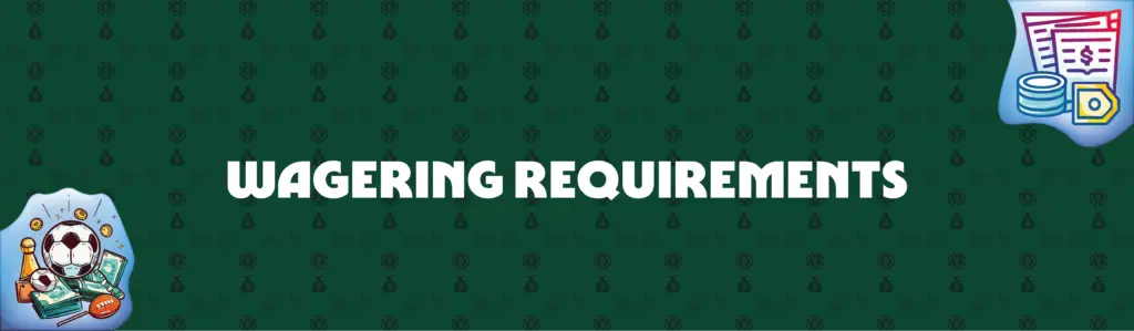 Learn About Wagering Requirements in Sportsbetting