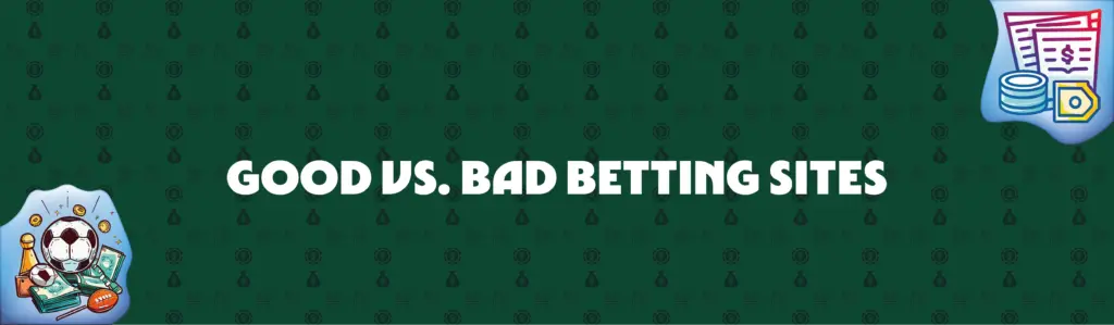 Spot the Good vs. Bad Online Betting Sites