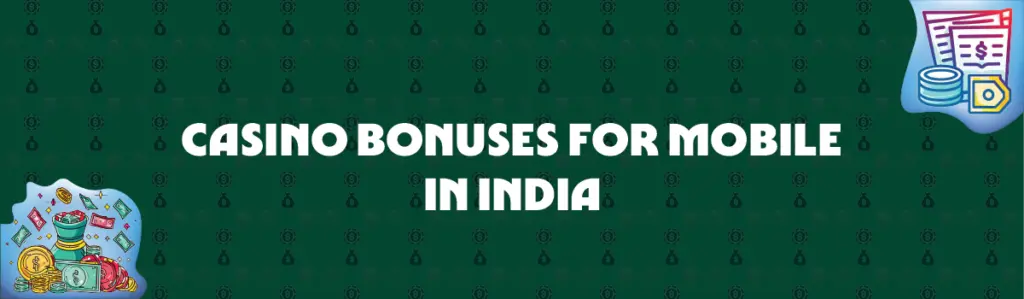 Casino Bonuses Eligible in Mobile in India