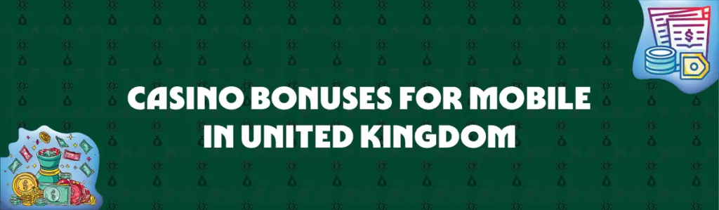 Casino Bonuses Eligible in Mobile in United Kingdom