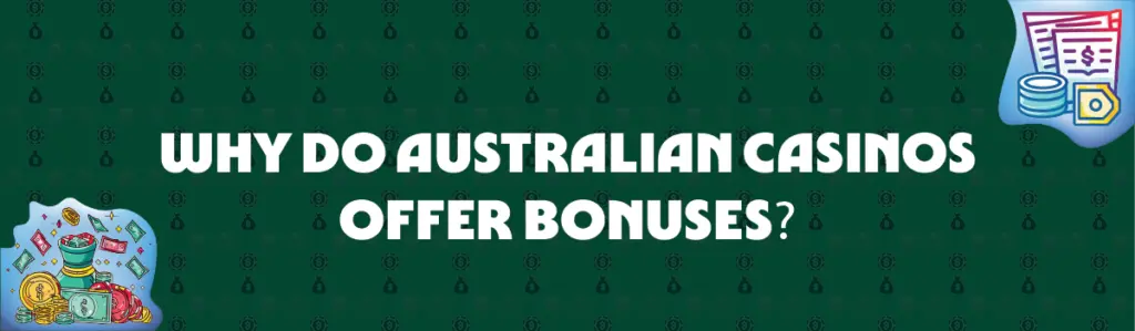 Why Casinos Offer Bonuses in Australia