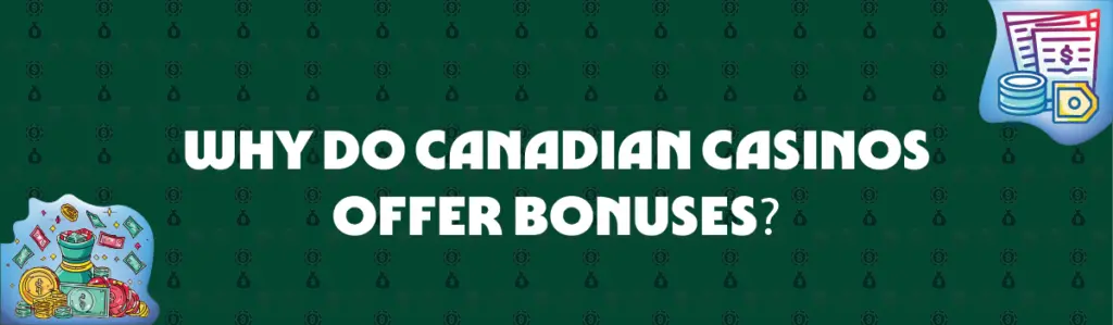 Why Casinos Offer Bonuses in Canada