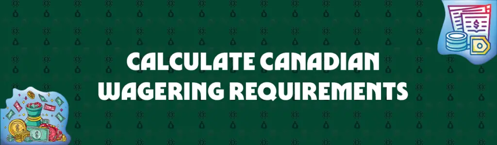 calculate canadian wagering requirements