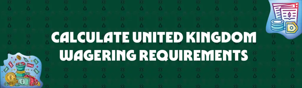 calculate united kingdom wagering requirements