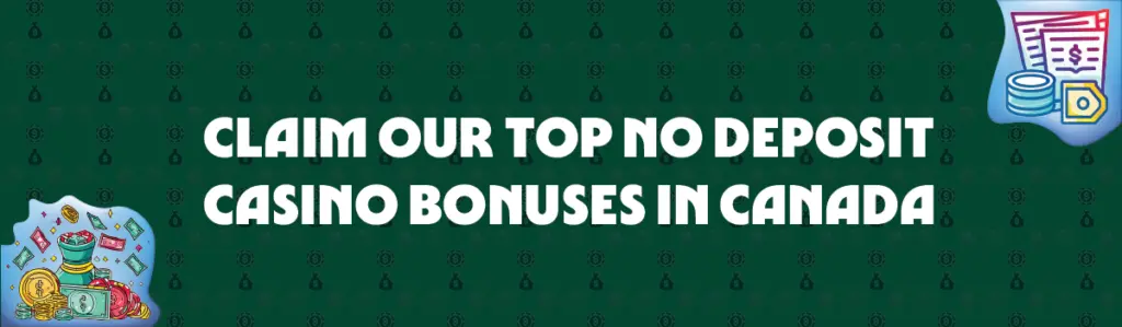 claim our top no deposit casino bonuses in canada