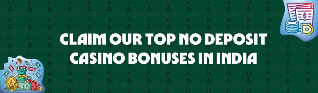 claim our top no deposit casino bonuses in india