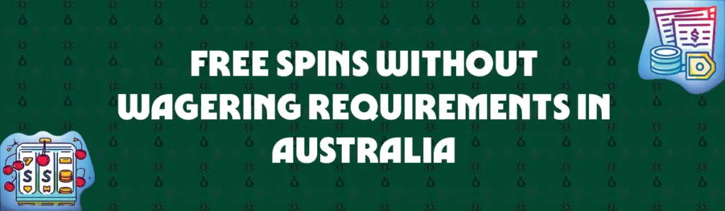 free spins without wagering requirements in australia