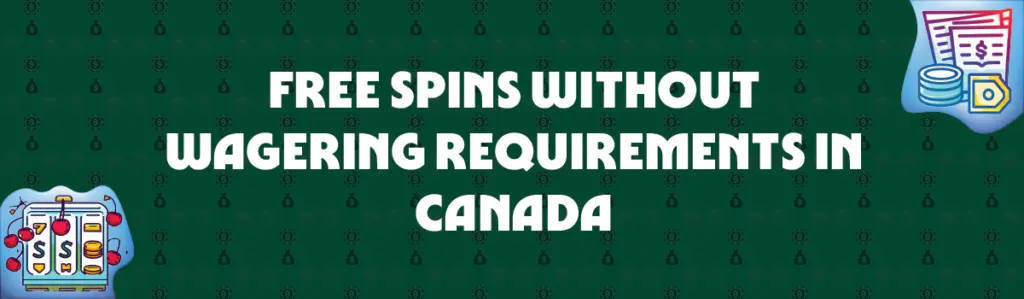 free spins without wagering requirements in canada