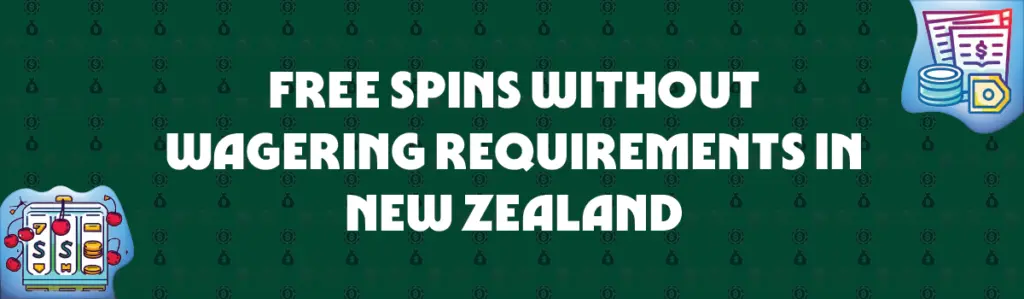 free spins without wagering requirements in new zealand