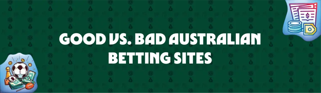 good vs. bad Australian betting sites