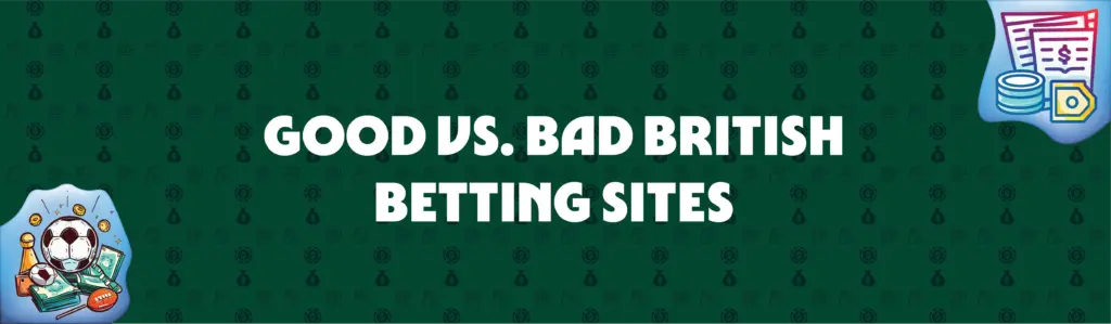 good vs. bad british betting sites