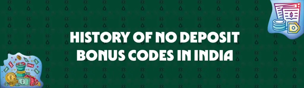 history of no deposit bonus codes in india