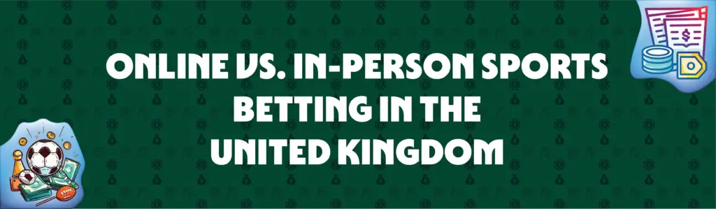 online vs in-person sports betting in the united kingdom