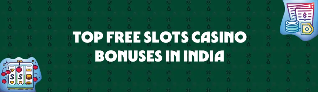 top free slots casino bonuses in india