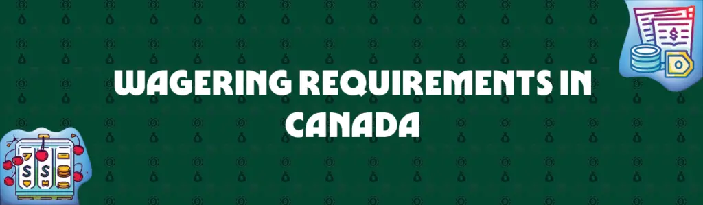 wagering requirements in canada