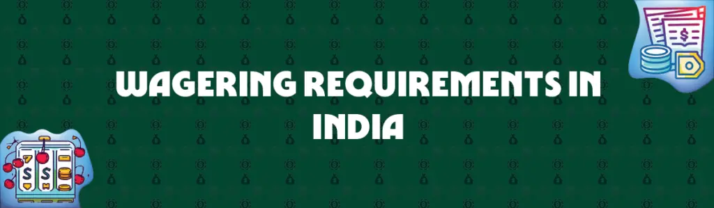 wagering requirements in india