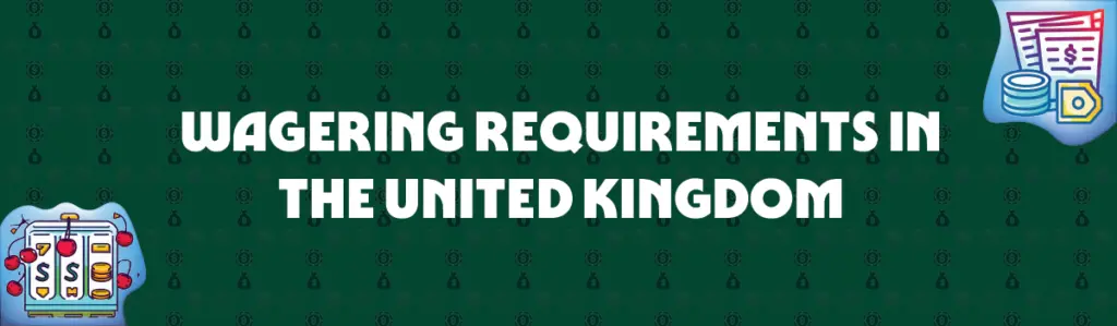 wagering requirements in the united kingdom