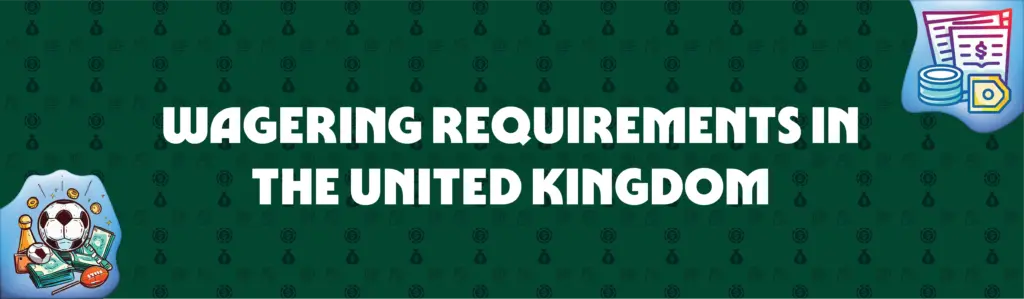 wagering requirements in the united kingdom