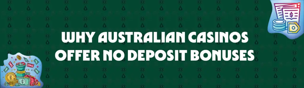 why Australian casinos offer no deposit bonuses