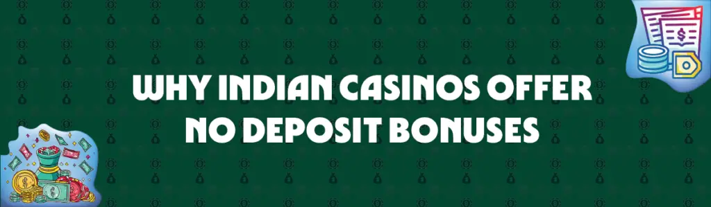 why Indian casinos offer no deposit bonuses