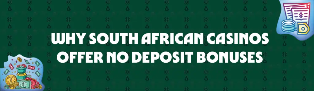 why South African casinos offer no deposit bonuses