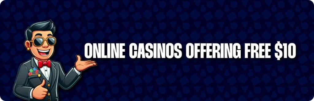 List Of Online Casinos Offering $10 No Deposit Bonuses