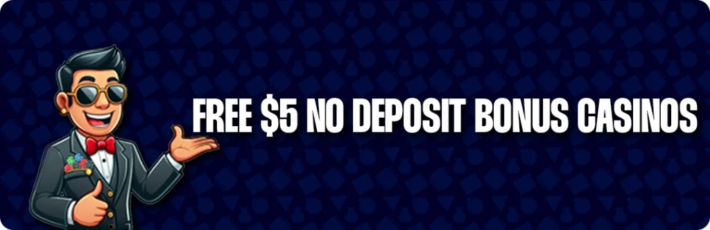 List Of Online Casinos Offering $5 Free No Deposit Bonuses