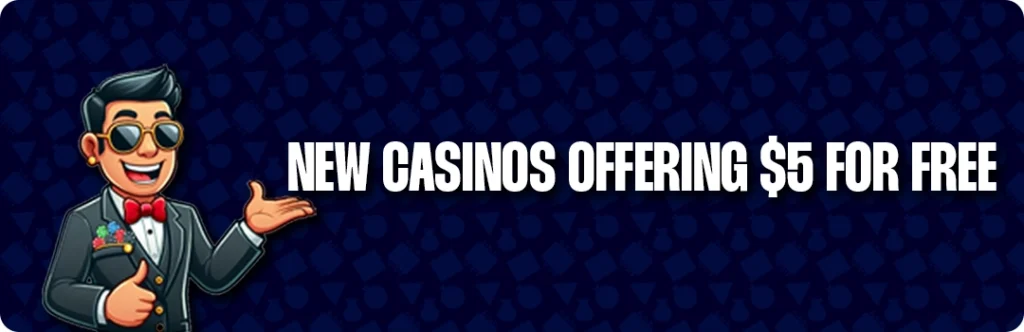 New $5 Free No Deposit Casinos