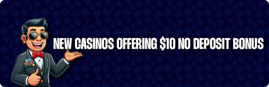 Newest $10 Free No Deposit Casinos