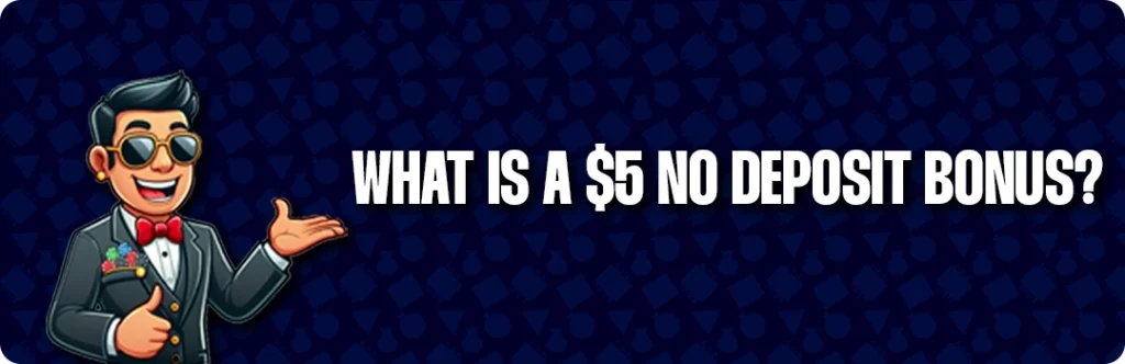 What Is A Free $5 No Deposit Casino Bonus?