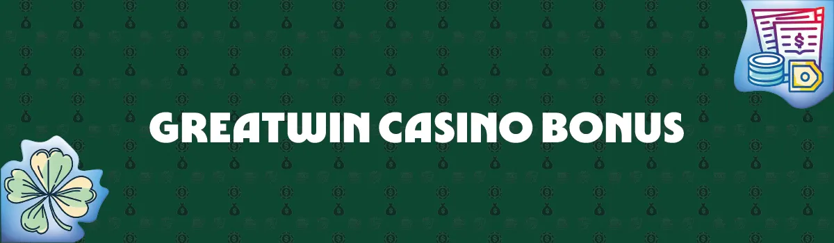 GreatWin Casino Bonus